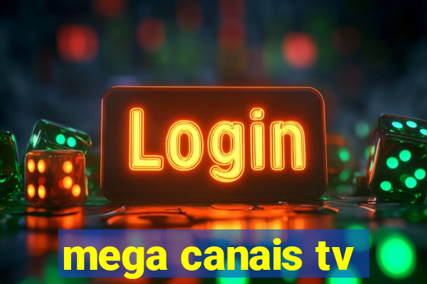 mega canais tv